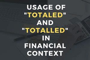 totalled or totaled|Totalled Vs Totaled: 10 Main Differences + Examples [2024].
